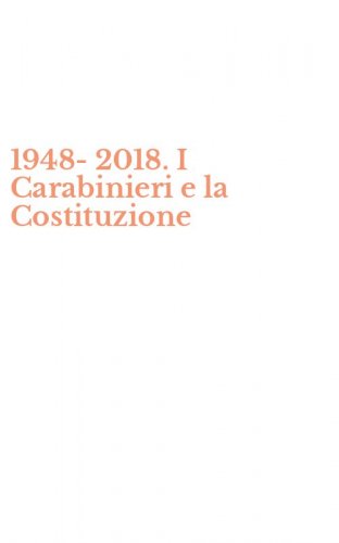 1948-2018. I Carabinieri e la Costituzione