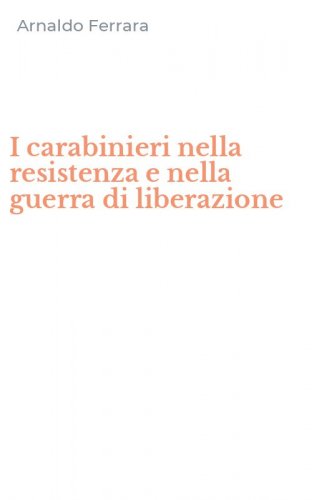 I carabinieri nella resistenza e nella guerra di liberazione