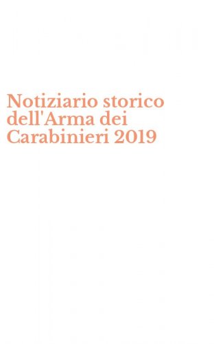 Notiziario storico dell'Arma dei Carabinieri 2019