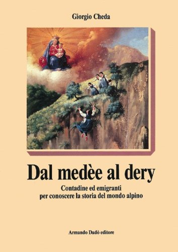 Dal med&egrave;e al dery. Contadine ed emigranti per conoscere la storia del mondo alpino