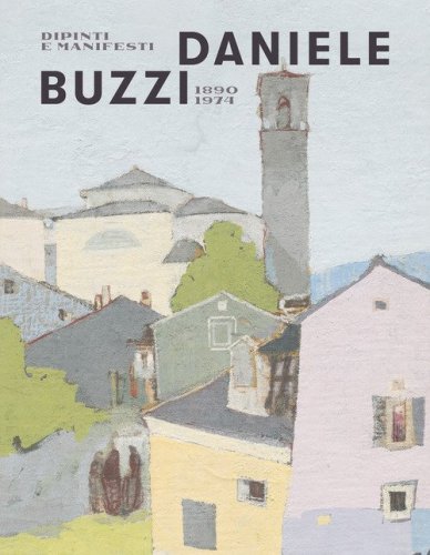 Daniele Buzzi 1890-1974. Dipinti e manifesti