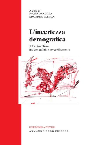 L'incertezza demografica. Il Canton Ticino fra denatalit&agrave; e invecchiamento