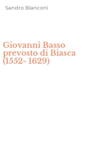 Giovanni Basso prevosto di Biasca (1552-1629)