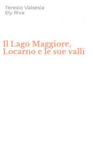 Il Lago Maggiore, Locarno e le sue valli