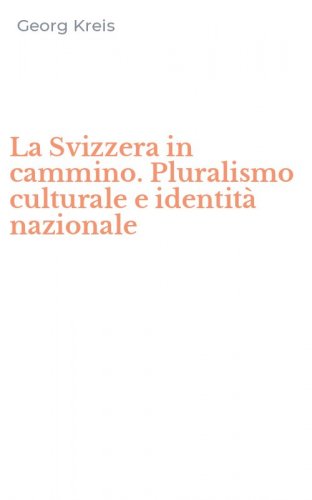 La Svizzera in cammino. Pluralismo culturale e identit&agrave; nazionale