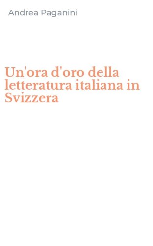 Un'ora d'oro della letteratura italiana in Svizzera