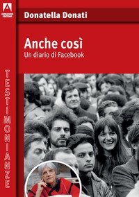 Anche cos&igrave;. Un diario di Facebook
