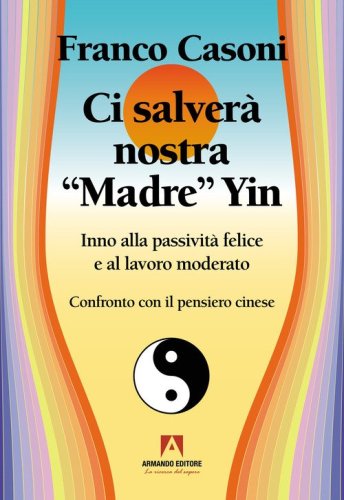 Ci salver&agrave; nostra madre Yin. Inno alla passivit&agrave; felice e al lavoro moderato