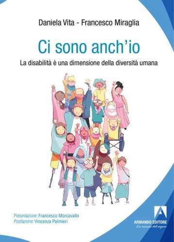 Ci sono anch'io. La disabilit&agrave; &egrave; una dimensione della diversit&agrave; umana