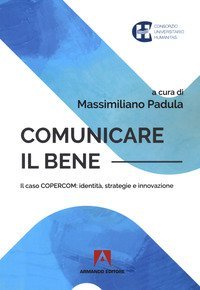 Comunicare il bene: identit&agrave;, strategia e innovazione