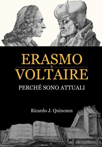 Erasmo e Voltaire. Perch&eacute; sono attuali