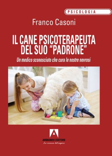 Il cane psicoterapeuta del suo &laquo;padrone&raquo;. Un medico sconosciuto che cura le nostre nevrosi