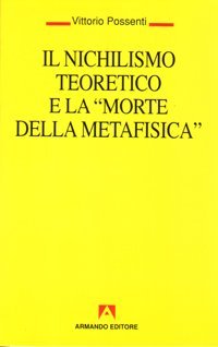 Il nichilismo teoretico e la &laquo;Morte della metafisica&raquo;