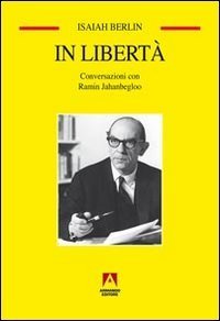 In libert&agrave;. Conversazioni con Ramin Jahanbegloo