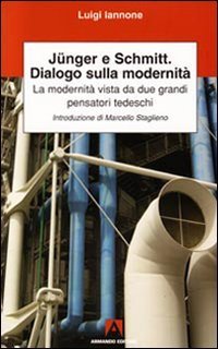 Junger, Schmitt, dialogo sulla modernit&agrave;
