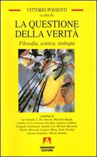 La questione della verit&agrave;. Filosofia, scienze e teologia