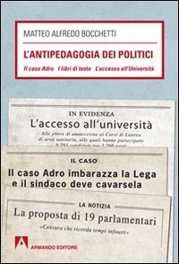 L'antipedagogia dei politici. Il caso Adro - I libri di testo - L'acc esso all'Universit&agrave;
