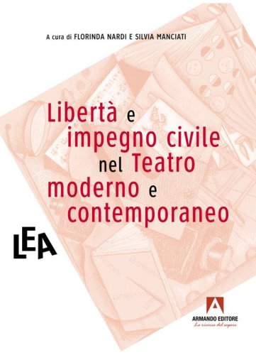 Libert&agrave; e impegno civile nel teatro moderno e contemporaneo