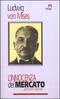 L'innocenza del mercato. Pensieri liberali