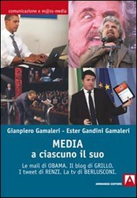 Media: a ciascuno il suo. Le mail di Obama. Il blog di Grillo. I tweet di Renzi. La tv di Berlusconi - PASSANDO PER GRILLO