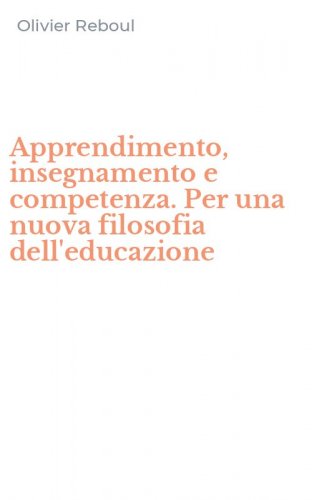 Apprendimento, insegnamento e competenza. Per una nuova filosofia dell'educazione