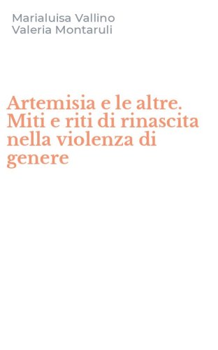 Artemisia e le altre. Miti e riti di rinascita nella violenza di genere