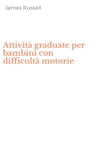 Attivit&agrave; graduate per bambini con difficolt&agrave; motorie