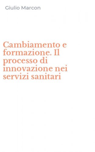 Cambiamento e formazione. Il processo di innovazione nei servizi sanitari