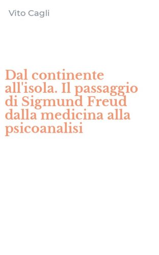 Dal continente all'isola. Il passaggio di Sigmund Freud dalla medicina alla psicoanalisi