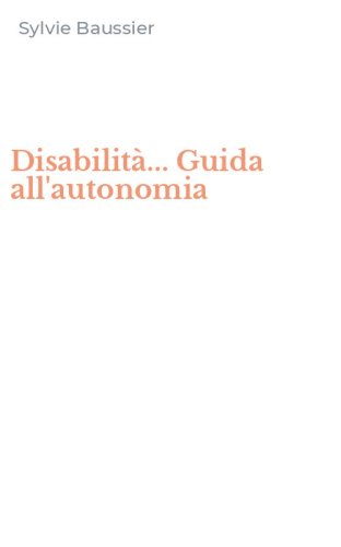 Disabilit&agrave;... Guida all'autonomia