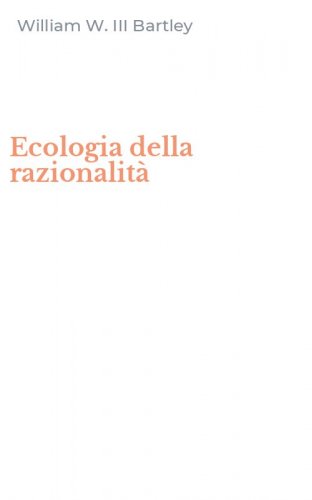 Ecologia della razionalit&agrave;