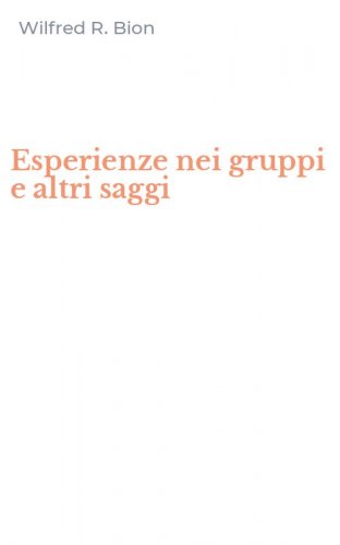 Esperienze nei gruppi e altri saggi