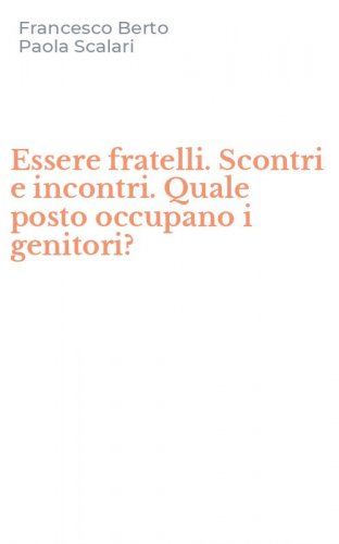 Essere fratelli. Scontri e incontri. Quale posto occupano i genitori?