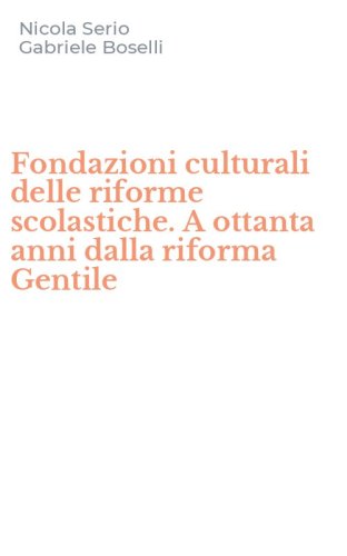 Fondazioni culturali delle riforme scolastiche. A ottanta anni dalla riforma Gentile