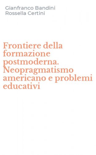 Frontiere della formazione postmoderna. Neopragmatismo americano e problemi educativi