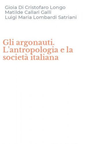 Gli argonauti. L'antropologia e la societ&agrave; italiana