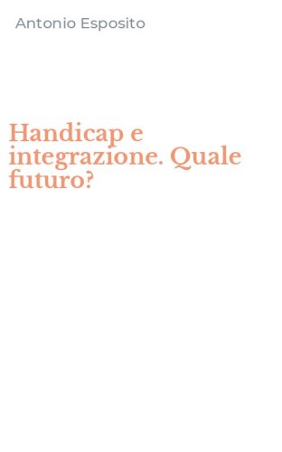 Handicap e integrazione. Quale futuro?