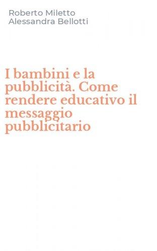 I bambini e la pubblicit&agrave;. Come rendere educativo il messaggio pubblicitario
