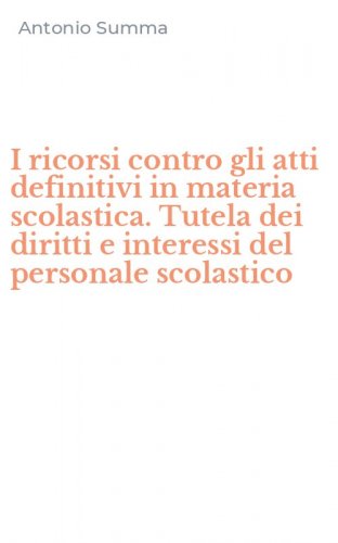 I ricorsi contro gli atti definitivi in materia scolastica. Tutela dei diritti e interessi del personale scolastico