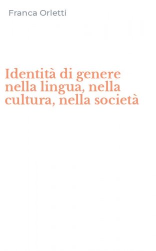 Identit&agrave; di genere nella lingua, nella cultura, nella societ&agrave;