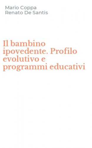 Il bambino ipovedente. Profilo evolutivo e programmi educativi