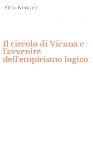 Il circolo di Vienna e l'avvenire dell'empirismo logico