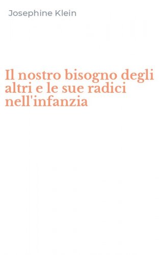 Il nostro bisogno degli altri e le sue radici nell'infanzia