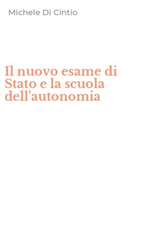 Il nuovo esame di Stato e la scuola dell'autonomia