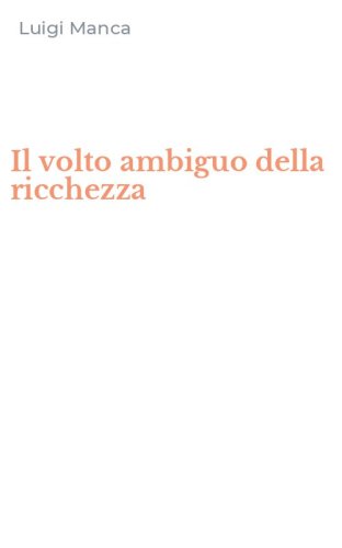 Il volto ambiguo della ricchezza