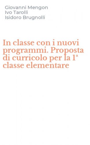 In classe con i nuovi programmi. Proposta di curricolo per la 1&ordf; classe elementare