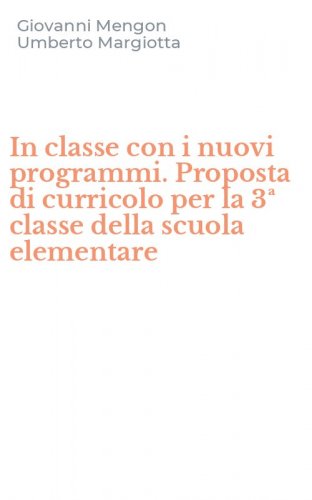 In classe con i nuovi programmi. Proposta di curricolo per la 3&ordf; classe della scuola elementare