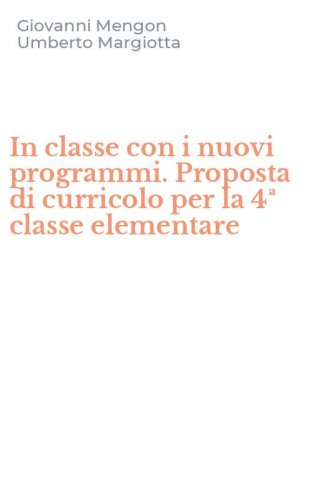 In classe con i nuovi programmi. Proposta di curricolo per la 4&ordf; classe elementare