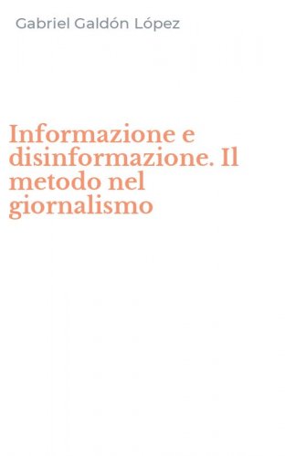 Informazione e disinformazione. Il metodo nel giornalismo