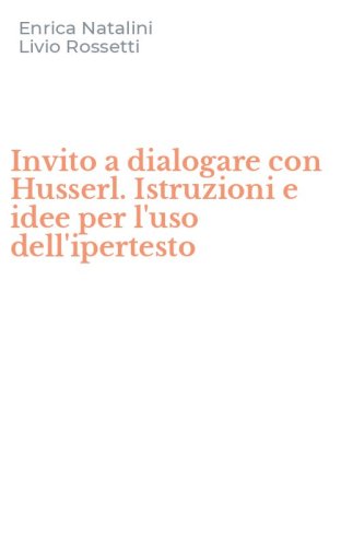 Invito a dialogare con Husserl. Istruzioni e idee per l'uso dell'ipertesto